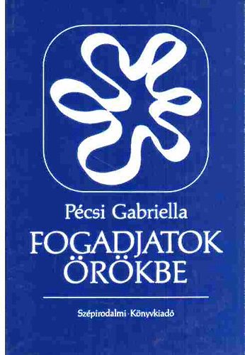 Pcsi Gabriella - Fogadjatok rkbe