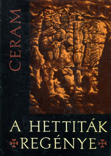 Robert Graves . Raphael Patai C.W. Ceram - A Hettitk regnye, Hber mtoszok