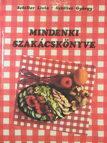 Schiller György; Schiller Lívia - Mindenki szakácskönyve