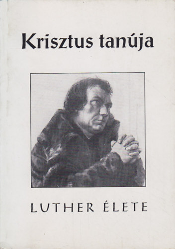 Dr. P�lfy Mikl�s  H. Beintker (ford) - Krisztus tan�ja - Luther �lete
