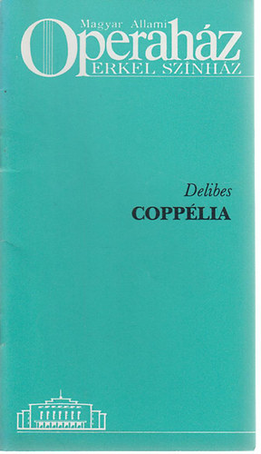 Delibes - Coppélia (Operaismertető)