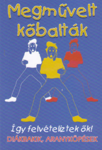 Kiss �gnes - Megm�velt k�balt�k - �gy felv�teliztek �k!