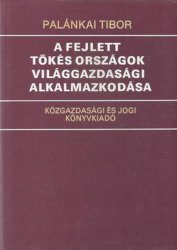 Palnkai Tibor - A fejlett tks orszgok vilggazdasgi alkalmazkodsa