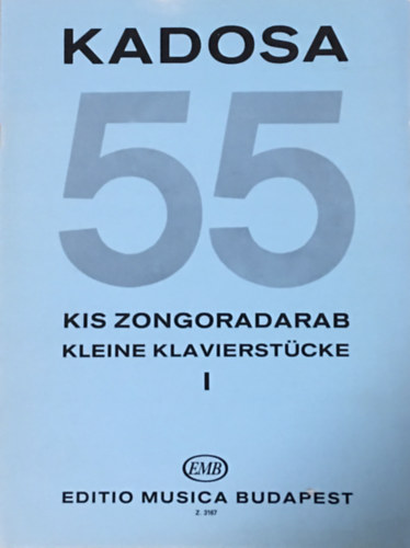 Kadosa 55 kis zongoradarab I. - Kleine Klavierstücke I.