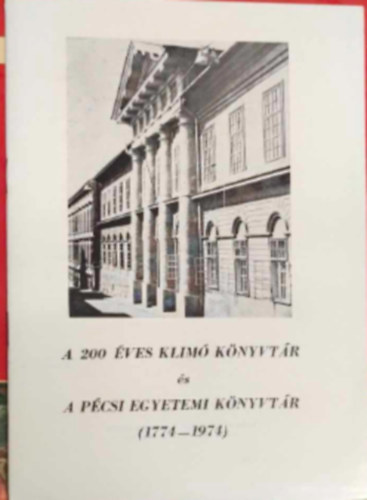 A 200 ves Klim Knyvtr s A Pcsi Egyetemi Knyvtr 1774-1974