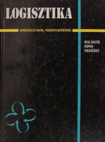 Kov�cs Ferenc  Hal�szn� Sipos Erzs�bet (lektor), Sebesty�n L�szl� (lektor) - Logisztika - Szolg�ltat�sok, versenyk�pess�g (Piaci versenyk�pess�g �s logisztika, A nemzetk�zi logisztikai menedzsment alapk�rd�sei, A logisztikai szolg�ltat�sok fejl�d�s�nek probl�m�i Magyarorsz�gon)