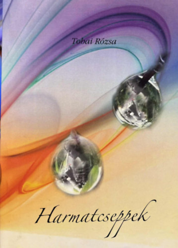 Tobai R�zsa - Harmatcseppek