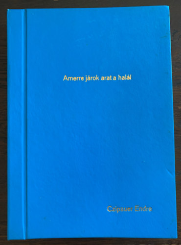 Czipauer Endre Michael Verhoeven - Amerre járok, arat a halál /Wo ich bin ist der Tod/ - Forgatókönyv - Kézirat
