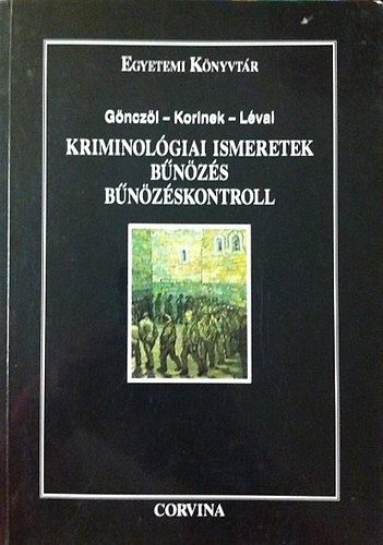 Gönczöl-Korinek-Lévai - Kriminológiai ismeretek - Bűnözés, Bűnözéskontroll
