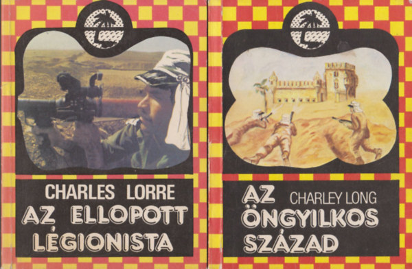 Charley Long Charles Lorre - Az ellopott lgionista + Az ngyilkos szzad (2 db)