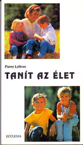 Pierre Lefévre - Tanít az élet