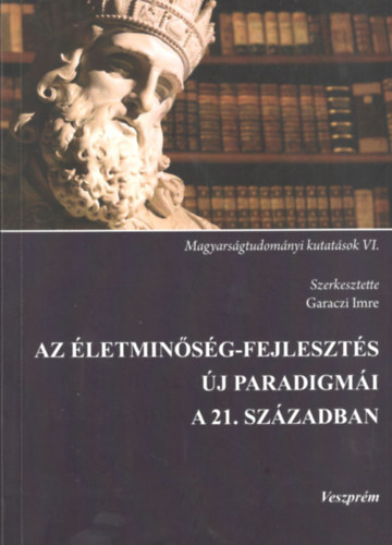Garaczi Imre szerk. - Az életminőség-fejlesztés új paradigmái a 21. században