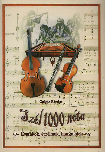 Guly�s S�ndor - Sz�l 1000 n�ta - �vszakok, �rzelmek, hangulatok-N�ta sz�veggy�jtem�ny