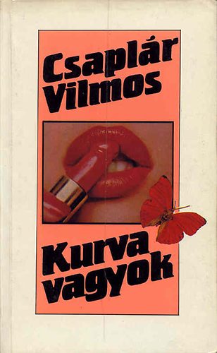 Csapl�r Vilmos - Kurva vagyok (Karriert�rt�net) 18+