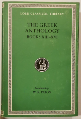 W. R. Paton  (ford�t�) - The Greek Anthology, Volume V: Books XIII-XVI