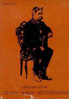 Debreczeni Istv�n - Arany J�nos h�tk�znapjai