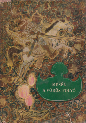 Gyáros Erzsébet /gyűjtötte/ - Mesél a vörös folyó (Vietnami mondák és legendák)