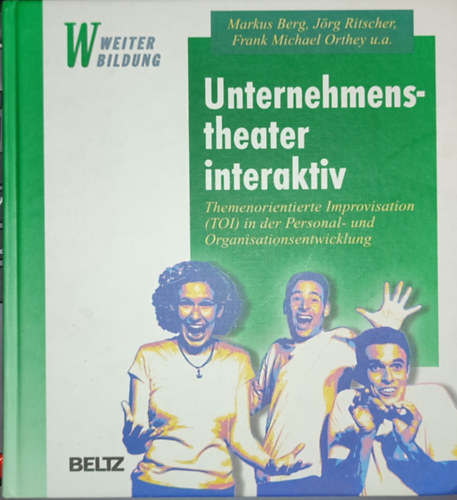 Jörg Ritscher, Frank Michael Orthey Markus Berg - Német nyelvű könyv improvizációs játékokról - Markus Berg, Jörg Ritscher, Frank Michael Orthey - Unternehmenstheater interaktiv