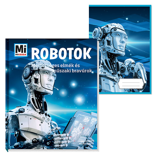 Bernd Flessner - Robotok - Mesterséges elmék és műszaki bravúrok + ajándék füzet