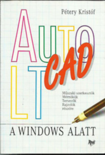 Dr. Ptery Kristf - AutoCAD LT Windows alatt/mszaki szerk.,mrnkk,tervezk,rajzolk r