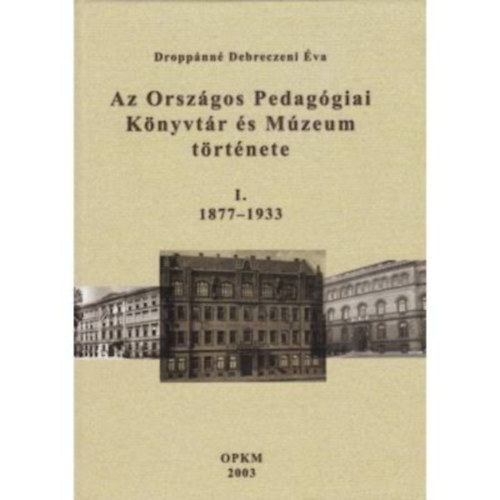 Az Országos Pedagógiai Könyvtár és Múzeum története I-II.