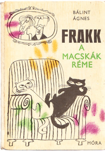 Bálint Ágnes - Frakk, a macskák réme