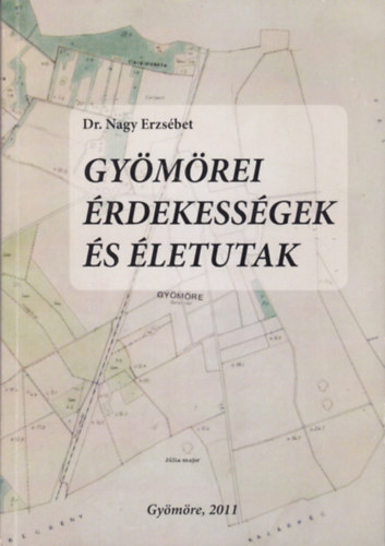Dr. Nagy Erzsébet - Gyömörei érdekességek és életutak