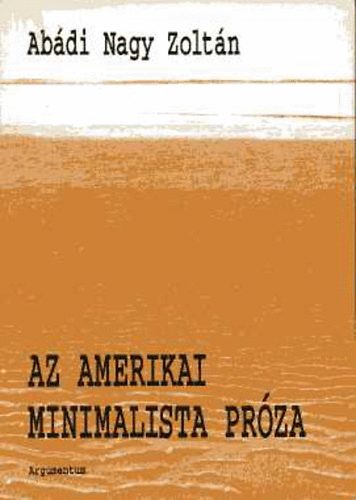 Ab�di Nagy Zolt�n - Az amerikai minimalista pr�za