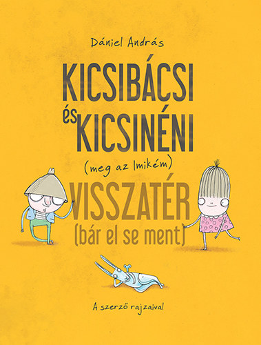 Dniel Andrs - Kicsibcsi s Kicsinni (meg az Imikm) Visszatr (br el se ment)