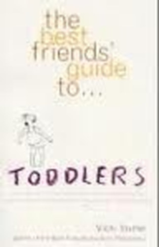 Vicki Iovine - The Best Friends' Guide to... Toddlers