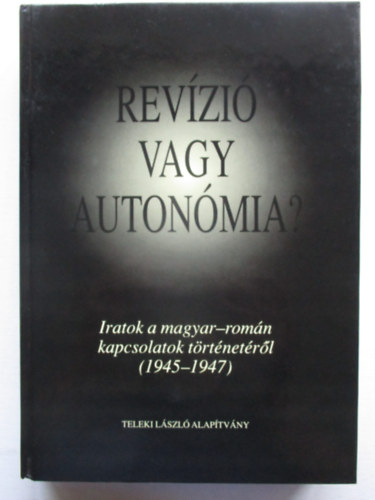 Revzi vagy autonmia? Iratok a magyar-romn kapcsolatok trtnetrl