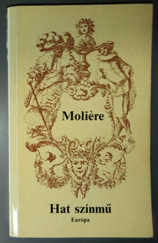 Somló Vera Moliére (szerk.), Illyés Gyula (ford.), Vas István (ford.) - Hat színmű (A fösvény / Kényeskedők / Képzelt beteg / Tudós nők / Dandin György / Tartuffe) - Diákkönyvtár