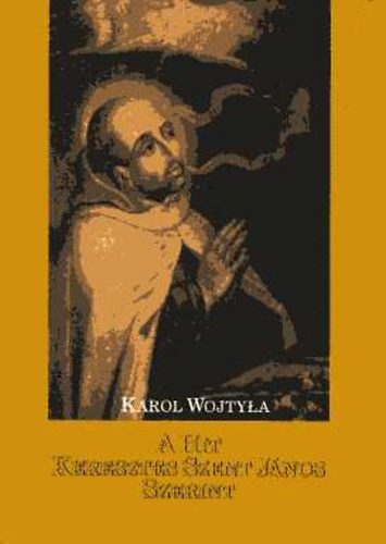 Karol Wojtyla - A hit Keresztes Szent J�nos szerint