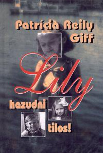 Patrícia Reily Griff - Lily, hazudni tilos!
