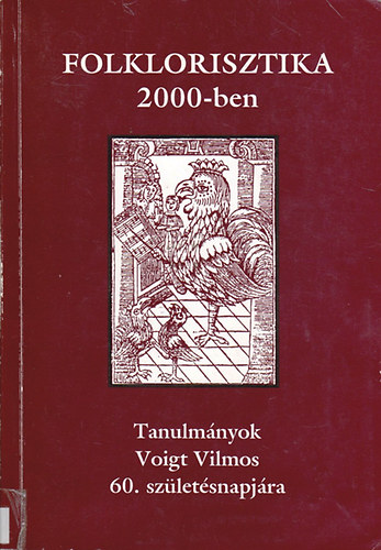 Tbb szerz - Folklorisztika 2000-ben I.-II. / Tanulmnyok Voigt Vilmos 60. szletsnapjra /