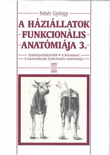 Feh�r Gy�rgy  (Szerk.) - A h�zi�llatok funkcion�lis anat�mi�ja 3.