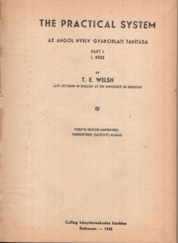 T. E. Welsh - The practical system - Az angol nyelv gyakorlati tantsa I. rsz