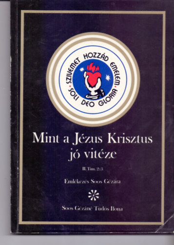 Soos Gzn Tds Ilona - Mint a Jzus Krisztus j vitze II. Tim.2:3 (Emlkezs Soos Gzra)