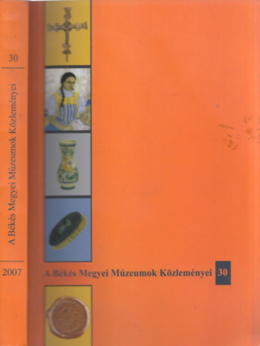 Szatm�ri Imre N. Varga �va - A B�k�s Megyei M�zeumok K�zlem�nyei 30.