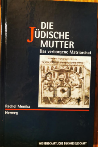 Rachel Monika - Die Jüdische Mutter. Das verborgene Matriarchat