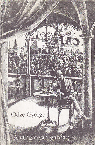 Odze Gyrgy - A vilg olyan gazdag