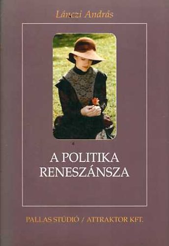 Lnczi Andrs - A politika renesznsza - vlogatott rsok 1990-2000