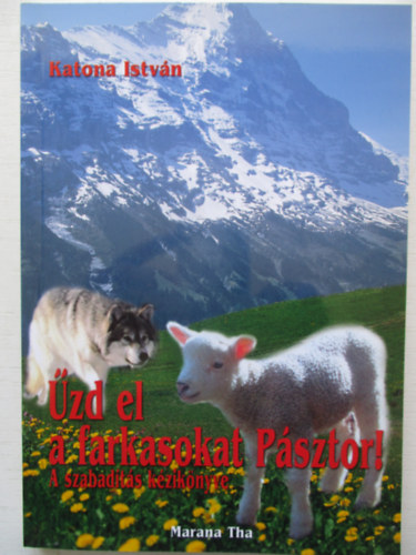 Katona Istv�n - �zd el a farkasokat P�sztor!
