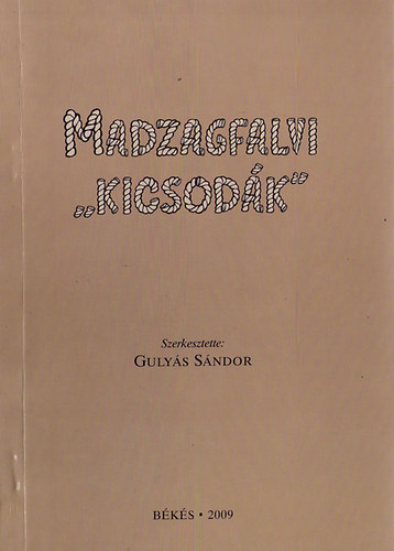 Gulys Sndor - Madzagfalvi "kicsodk"