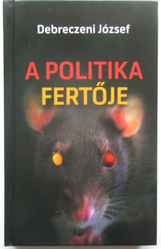 Debreczeni Jzsef - A politika fertje