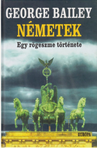 George Bailey - Nmetek. Egy rgeszme trtnete