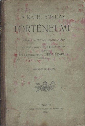 Dr. Szentgyrgyi Jordn Kroly - A Kath. Egyhz trtnelme