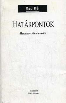 Bacs Bla - Hatrpontok (hermeneutikai esszk)