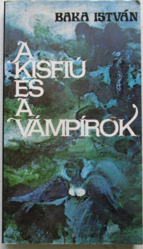 Baka István - A kisfiú és a vámpírok
