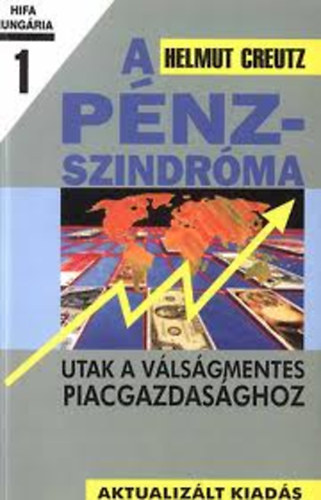 Helmut Creutz - A pnz-szindrma 1. (Utak a vlsgmentes piacgazdasghoz)